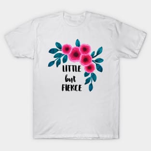 Little but Fierce T-Shirt